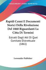 Rapidi Cenni E Documenti Storici Della Rivoluzione Del 1860 Riguardanti La Citta Di Termini