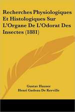 Recherches Physiologiques Et Histologiques Sur L'Organe De L'Odorat Des Insectes (1881)