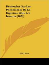 Recherches Sur Les Phenomenes De La Digestion Chez Les Insectes (1874)