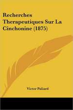 Recherches Therapeutiques Sur La Cinchonine (1875)