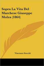 Sopra La Vita Del Marchese Giuseppe Molza (1864)