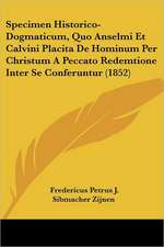 Specimen Historico-Dogmaticum, Quo Anselmi Et Calvini Placita De Hominum Per Christum A Peccato Redemtione Inter Se Conferuntur (1852)