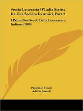 Storia Letteraria D'Italia Scritta Da Una Societa Di Amici, Part 2