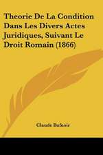 Theorie De La Condition Dans Les Divers Actes Juridiques, Suivant Le Droit Romain (1866)