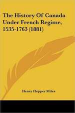 The History Of Canada Under French Regime, 1535-1763 (1881)