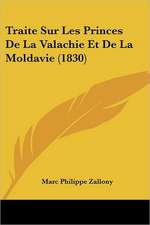 Traite Sur Les Princes De La Valachie Et De La Moldavie (1830)