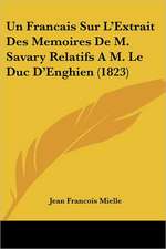 Un Francais Sur L'Extrait Des Memoires De M. Savary Relatifs A M. Le Duc D'Enghien (1823)