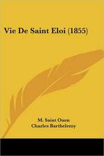 Vie De Saint Eloi (1855)