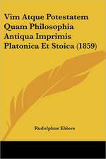 Vim Atque Potestatem Quam Philosophia Antiqua Imprimis Platonica Et Stoica (1859)