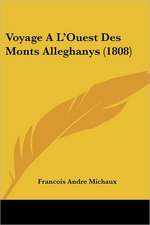 Voyage A L'Ouest Des Monts Alleghanys (1808)