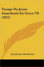 Voyage Du Jeune Anarchasis En Grece V8 (1825)