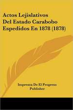 Actos Lejislativos Del Estado Carabobo Espedidos En 1878 (1878)