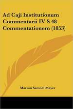 Ad Caji Institutionum Commentarii IV S 48 Commentationem (1853)