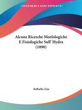 Alcune Ricerche Morfologiche E Fisiologiche Sull' Hydra (1890)