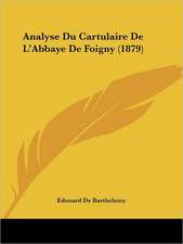 Analyse Du Cartulaire De L'Abbaye De Foigny (1879)