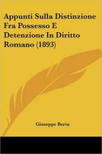 Appunti Sulla Distinzione Fra Possesso E Detenzione In Diritto Romano (1893)