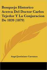 Bosquejo Historico Acerca Del Doctor Carlos Tejedor Y La Conjuracion De 1839 (1879)