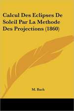 Calcul Des Eclipses De Soleil Par La Methode Des Projections (1860)