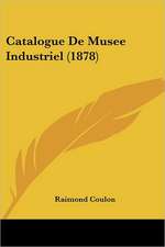 Catalogue De Musee Industriel (1878)