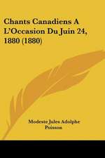 Chants Canadiens A L'Occasion Du Juin 24, 1880 (1880)