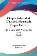 Cinquantadue Mesi D'Esilio Delle Ducali Truppe Estensi