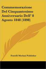 Commemorazione Del Cinquantesimo Anniversario Dell' 8 Agosto 1848 (1898)