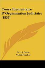 Cours Elementaire D'Organisation Judiciaire (1833)