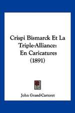 Crispi Bismarck Et La Triple-Alliance