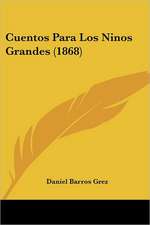 Cuentos Para Los Ninos Grandes (1868)