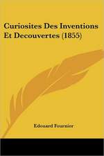 Curiosites Des Inventions Et Decouvertes (1855)