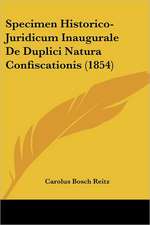 Specimen Historico-Juridicum Inaugurale De Duplici Natura Confiscationis (1854)