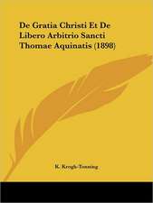 De Gratia Christi Et De Libero Arbitrio Sancti Thomae Aquinatis (1898)