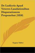 De Ludicris Apud Veteres Laudationibus Disputationem Proponebat (1850)