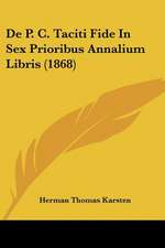 De P. C. Taciti Fide In Sex Prioribus Annalium Libris (1868)