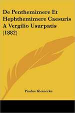 De Penthemimere Et Hephthemimere Caesuris A Vergilio Usurpatis (1882)