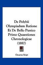 De Polybii Olympiadum Ratione Et De Bello Punico Primo Quaestiones Chronologicae (1887)