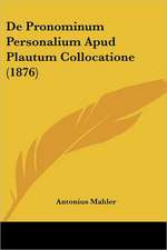 De Pronominum Personalium Apud Plautum Collocatione (1876)