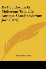 De Pupillorum Et Mulierum Tutela In Antiquo Scandinaviorum Jure (1859)