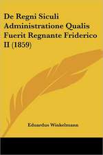 De Regni Siculi Administratione Qualis Fuerit Regnante Friderico II (1859)