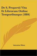 De S. Propertii Vita Et Librorum Ordine Temporibusque (1884)