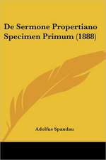 De Sermone Propertiano Specimen Primum (1888)