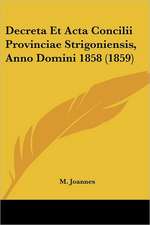 Decreta Et Acta Concilii Provinciae Strigoniensis, Anno Domini 1858 (1859)