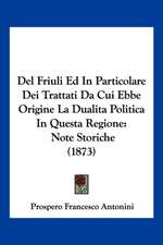 Del Friuli Ed In Particolare Dei Trattati Da Cui Ebbe Origine La Dualita Politica In Questa Regione