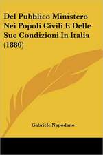 Del Pubblico Ministero Nei Popoli Civili E Delle Sue Condizioni In Italia (1880)