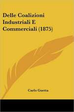 Delle Coalizioni Industriali E Commerciali (1875)