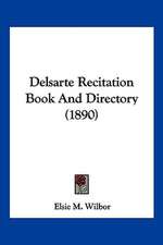 Delsarte Recitation Book And Directory (1890)