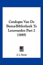 Catalogus Van De Buma-Bibliotheek Te Leeuwarden Part 2 (1889)