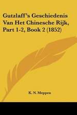 Gutzlaff's Geschiedenis Van Het Chinesche Rijk, Part 1-2, Book 2 (1852)