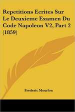 Repetitions Ecrites Sur Le Deuxieme Examen Du Code Napoleon V2, Part 2 (1859)