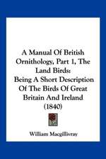 A Manual Of British Ornithology, Part 1, The Land Birds